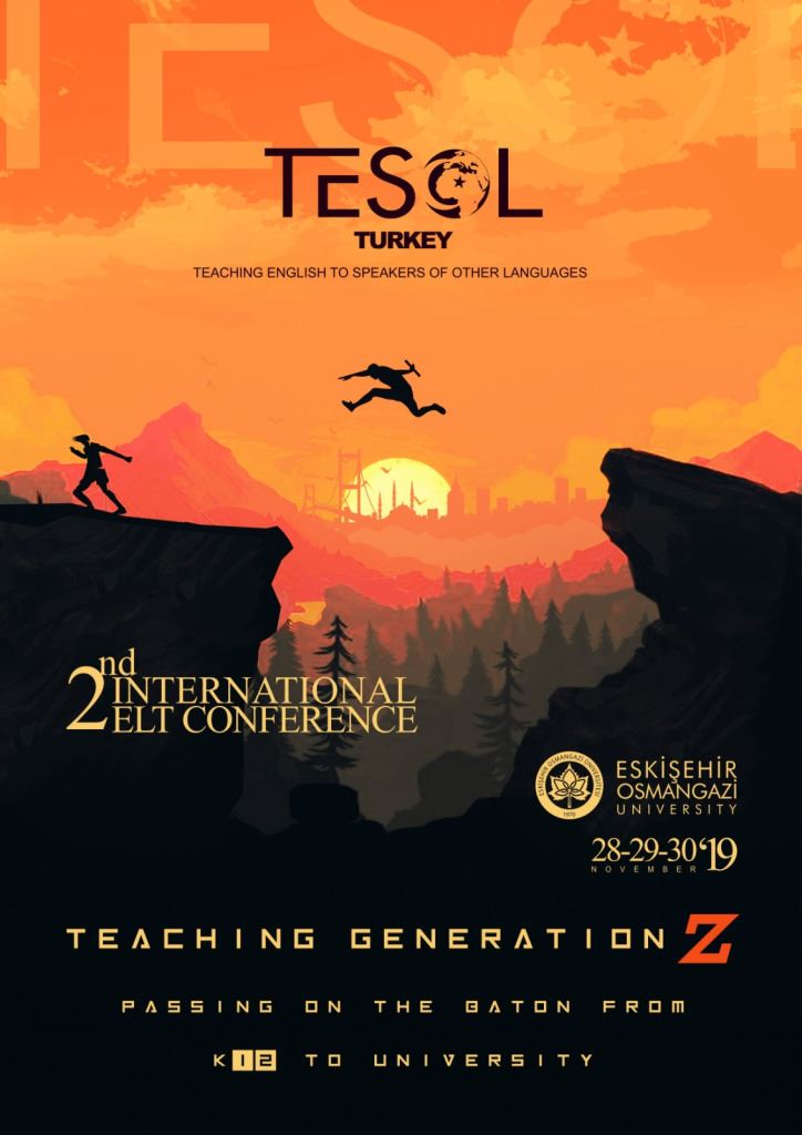 2nd TESOL TURKEY International ELT Conference: Teaching Generation Z  Passing on the Baton from K12 to University